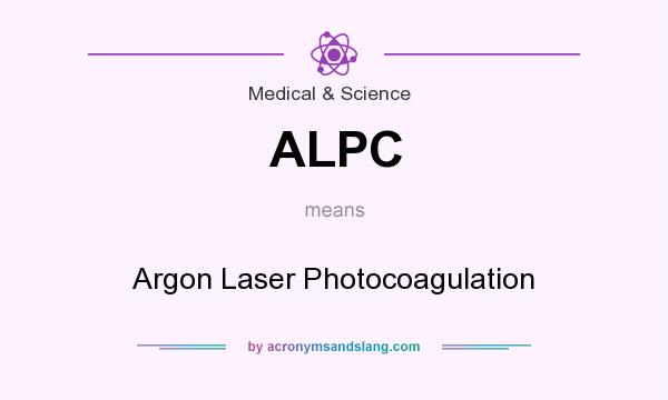 What does ALPC mean? It stands for Argon Laser Photocoagulation