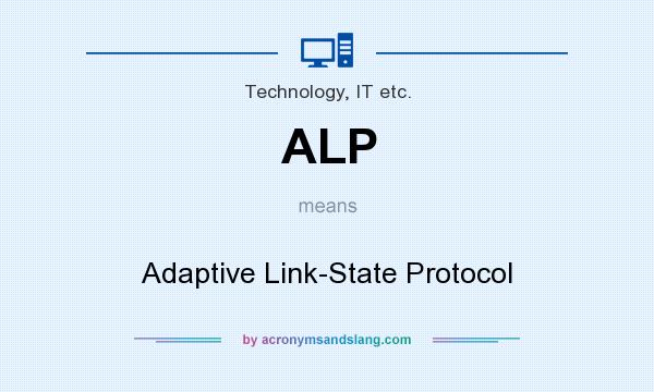 What does ALP mean? It stands for Adaptive Link-State Protocol