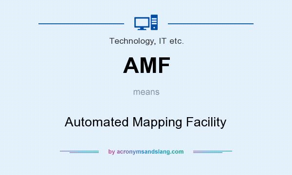 What does AMF mean? It stands for Automated Mapping Facility