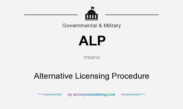What does ALP mean? It stands for Alternative Licensing Procedure