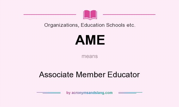 What does AME mean? It stands for Associate Member Educator