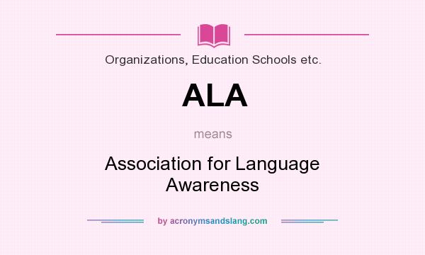 What does ALA mean? It stands for Association for Language Awareness