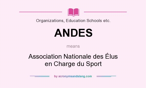 What does ANDES mean? It stands for Association Nationale des Élus en Charge du Sport