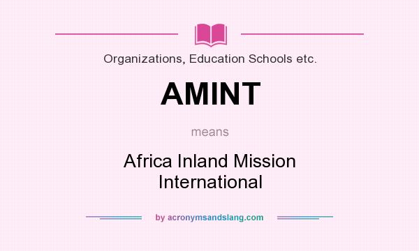 What does AMINT mean? It stands for Africa Inland Mission International