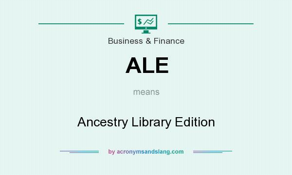 What does ALE mean? It stands for Ancestry Library Edition
