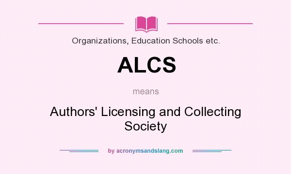 What does ALCS mean? It stands for Authors` Licensing and Collecting Society