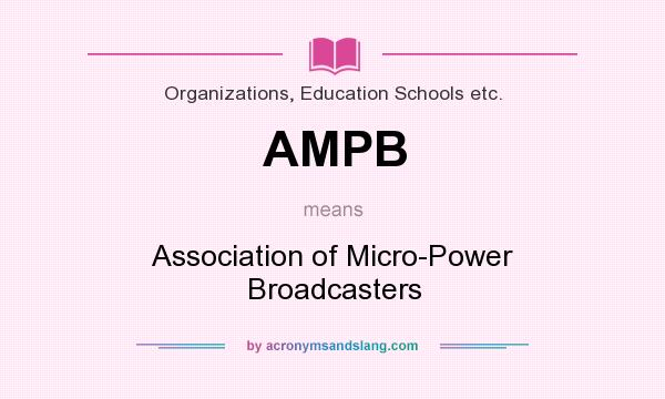 What does AMPB mean? It stands for Association of Micro-Power Broadcasters