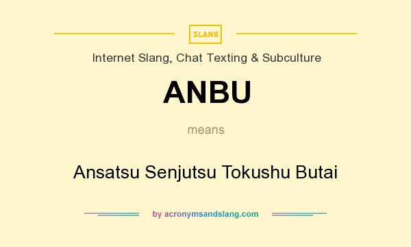 What does ANBU mean? It stands for Ansatsu Senjutsu Tokushu Butai