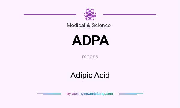 What does ADPA mean? It stands for Adipic Acid