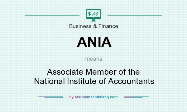 What does ANIA mean? It stands for Associate Member of the National Institute of Accountants