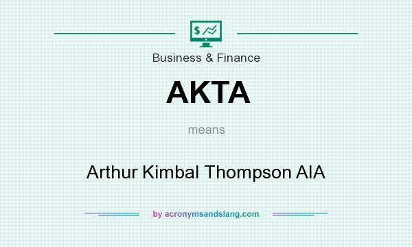What does AKTA mean? It stands for Arthur Kimbal Thompson AIA