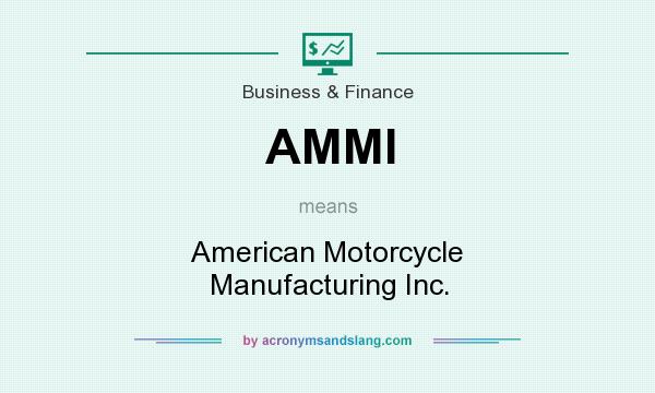What does AMMI mean? It stands for American Motorcycle Manufacturing Inc.