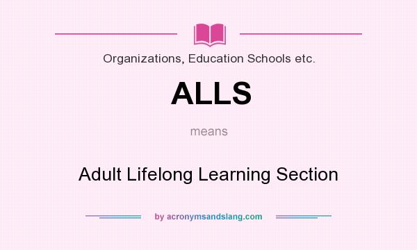 What does ALLS mean? It stands for Adult Lifelong Learning Section