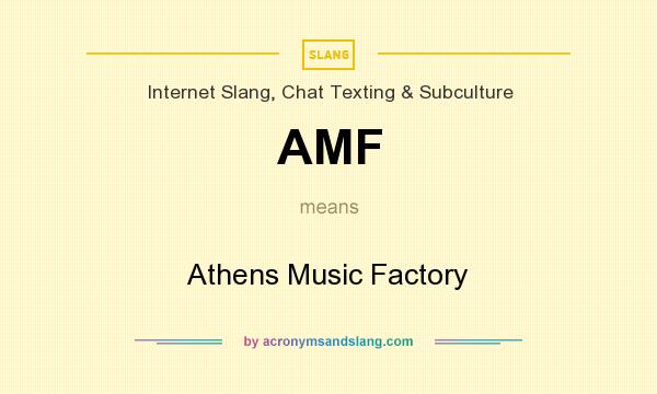 What does AMF mean? It stands for Athens Music Factory