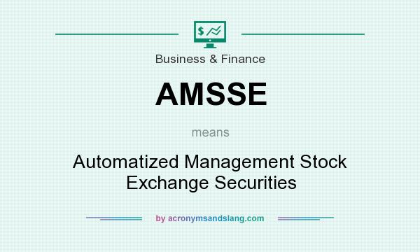 What does AMSSE mean? It stands for Automatized Management Stock Exchange Securities