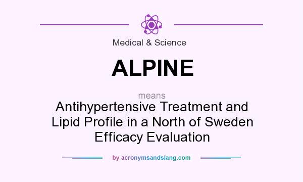 What does ALPINE mean? It stands for Antihypertensive Treatment and Lipid Profile in a North of Sweden Efficacy Evaluation