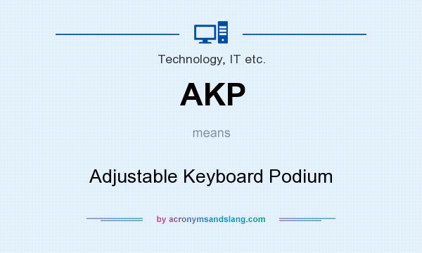 What does AKP mean? It stands for Adjustable Keyboard Podium