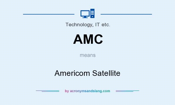 What does AMC mean? It stands for Americom Satellite