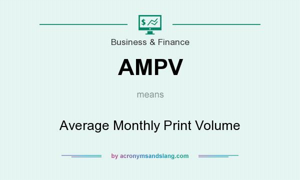 What does AMPV mean? It stands for Average Monthly Print Volume