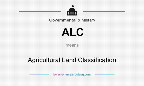 What does ALC mean? It stands for Agricultural Land Classification