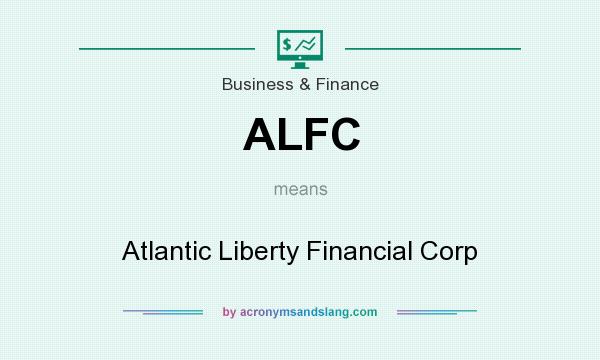 What does ALFC mean? It stands for Atlantic Liberty Financial Corp