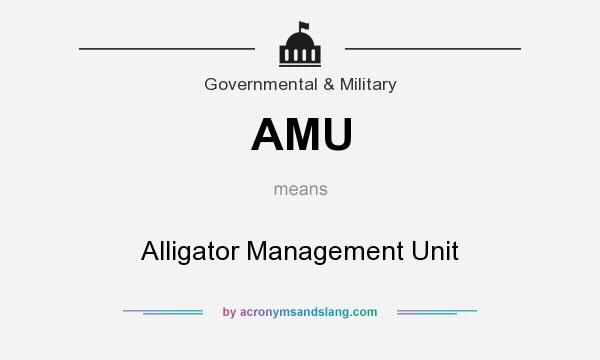 What does AMU mean? It stands for Alligator Management Unit