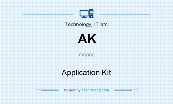 What does AK mean? It stands for Application Kit