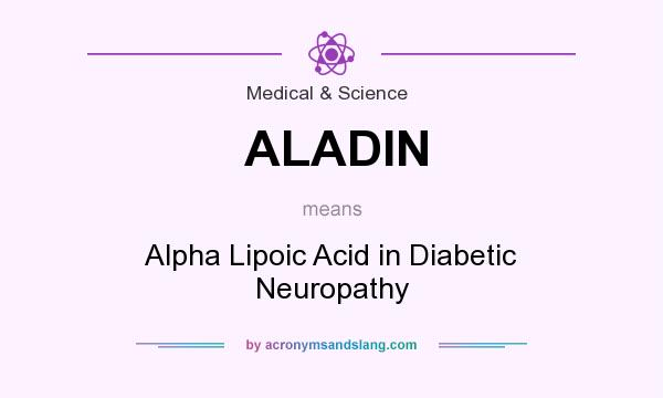 What does ALADIN mean? It stands for Alpha Lipoic Acid in Diabetic Neuropathy