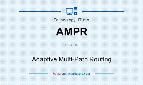 What does AMPR mean? It stands for Adaptive Multi-Path Routing