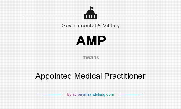 What does AMP mean? It stands for Appointed Medical Practitioner