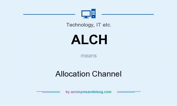 What does ALCH mean? It stands for Allocation Channel