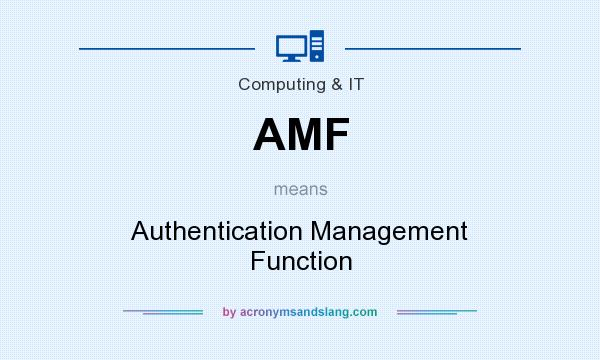 What does AMF mean? It stands for Authentication Management Function