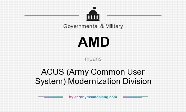 What does AMD mean? It stands for ACUS (Army Common User System) Modernization Division