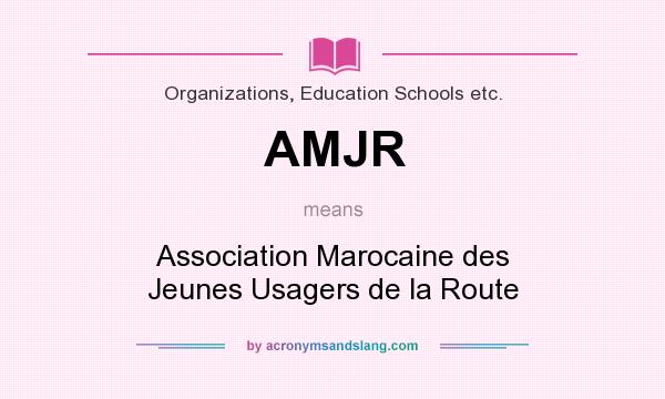 What does AMJR mean? It stands for Association Marocaine des Jeunes Usagers de la Route