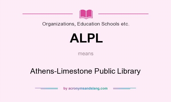 What does ALPL mean? It stands for Athens-Limestone Public Library