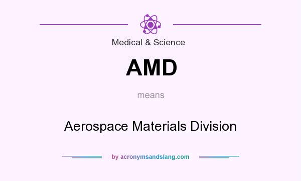 What does AMD mean? It stands for Aerospace Materials Division