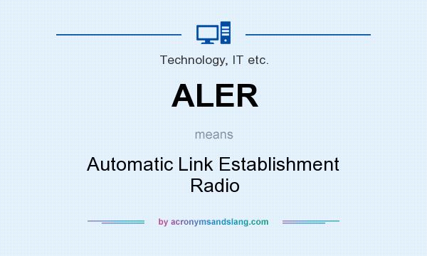What does ALER mean? It stands for Automatic Link Establishment Radio