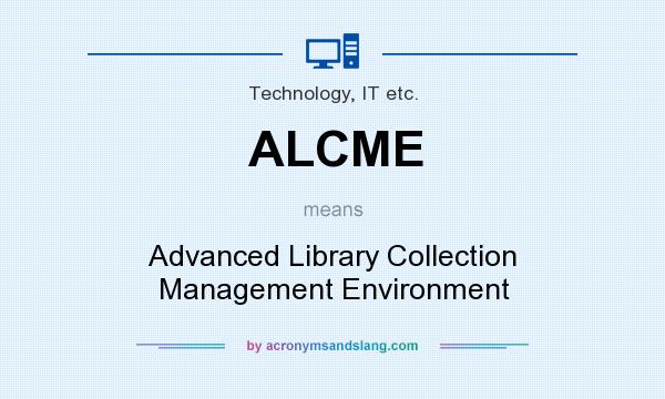 What does ALCME mean? It stands for Advanced Library Collection Management Environment