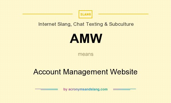 What does AMW mean? It stands for Account Management Website