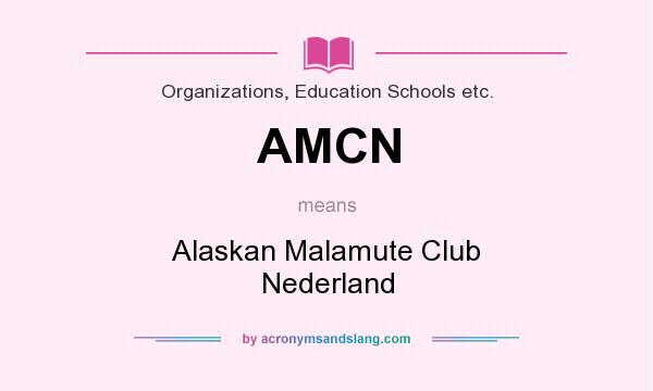 What does AMCN mean? It stands for Alaskan Malamute Club Nederland