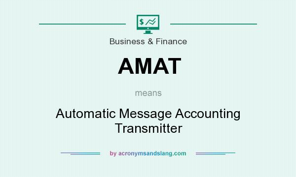 What does AMAT mean? It stands for Automatic Message Accounting Transmitter