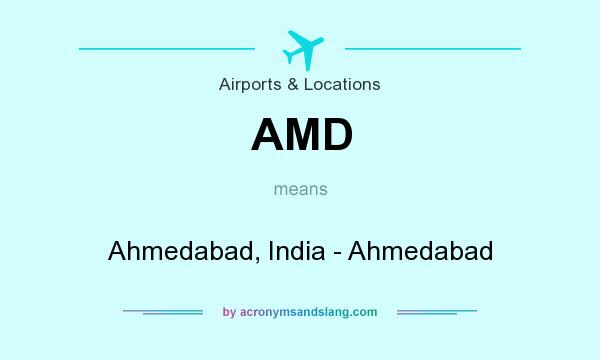 What does AMD mean? It stands for Ahmedabad, India - Ahmedabad