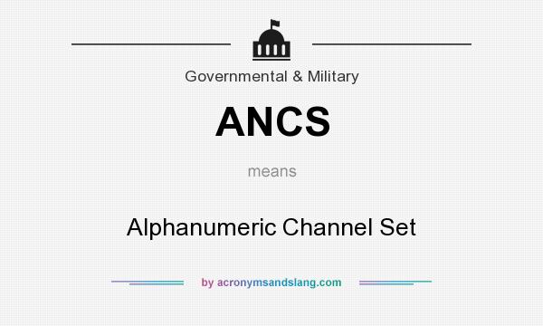 What does ANCS mean? It stands for Alphanumeric Channel Set