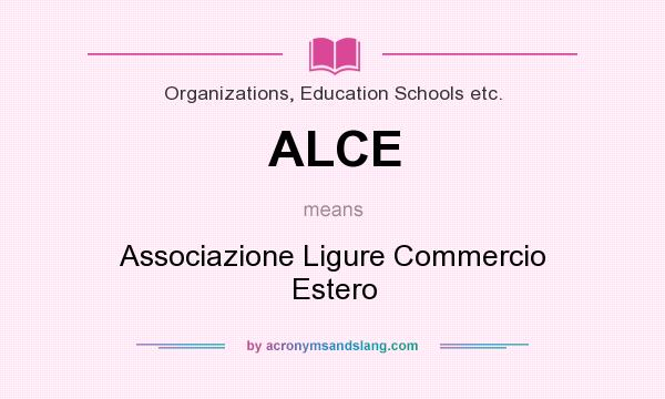 What does ALCE mean? It stands for Associazione Ligure Commercio Estero