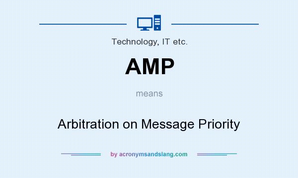 What does AMP mean? It stands for Arbitration on Message Priority