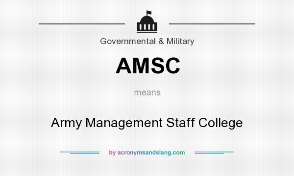 What does AMSC mean? It stands for Army Management Staff College