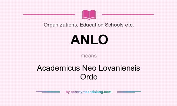 What does ANLO mean? It stands for Academicus Neo Lovaniensis Ordo