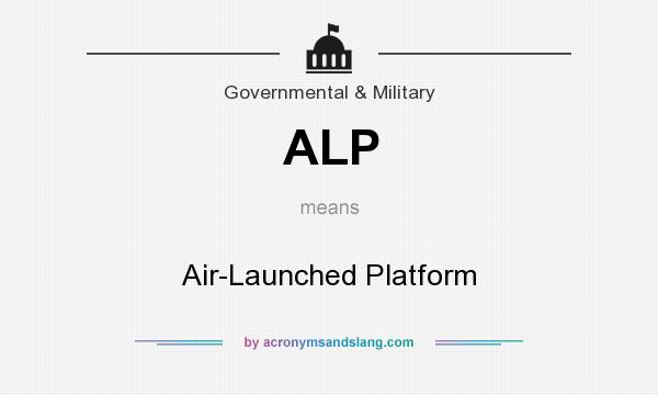 What does ALP mean? It stands for Air-Launched Platform