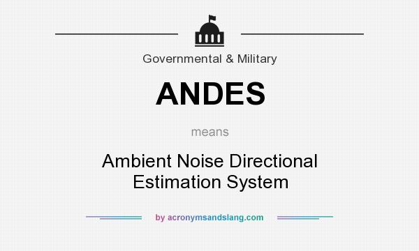 What does ANDES mean? It stands for Ambient Noise Directional Estimation System