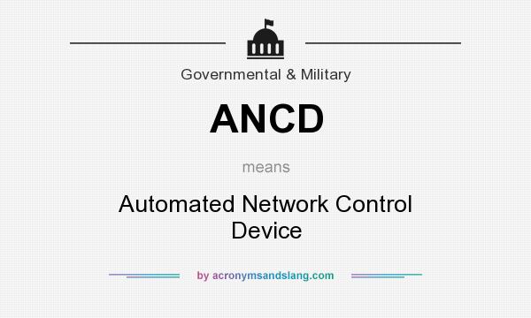 What does ANCD mean? It stands for Automated Network Control Device